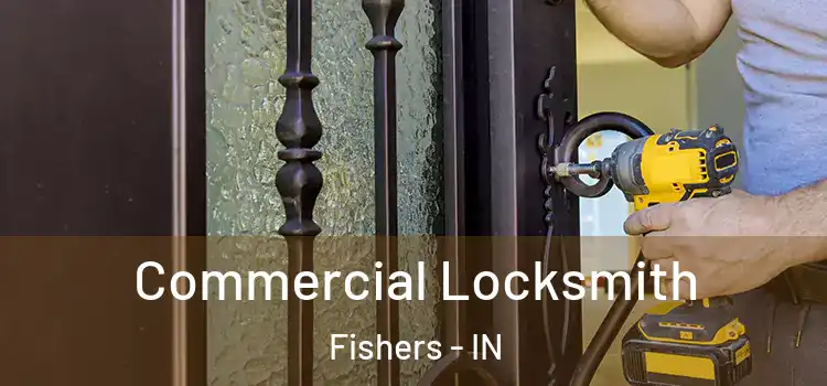  Commercial Locksmith Fishers - IN