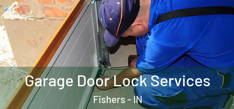 Garage Door Lock Services Fishers - IN