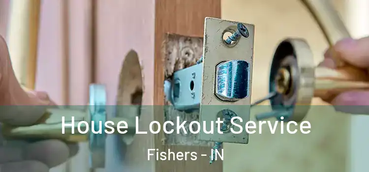 House Lockout Service Fishers - IN
